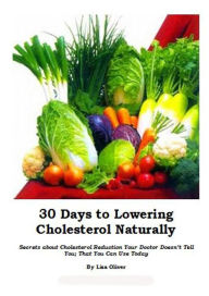 Title: 30 Days to Lowering Cholesterol Naturally, Author: Lisa Oliver