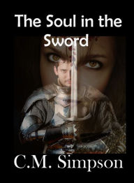 Title: The Soul in the Sword, Author: C.M. Simpson