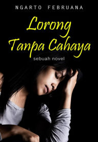 Title: Lorong Tanpa Cahaya, Author: Ngarto Februana