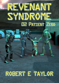 Title: Revenant Syndrome: 02. Patient Zero, Author: Robert Taylor