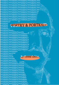 Title: Poetry & Portrait: An Anthology: Part I and Part II, Author: Teresa Lakier