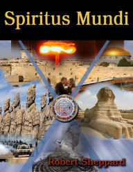 Title: Spiritus Mundi: Book I: The Novel, Author: Robert  Sheppard