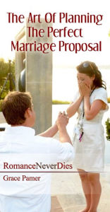 Title: The Art Of Planning The Perfect Marriage Proposal, Author: Grace Pamer