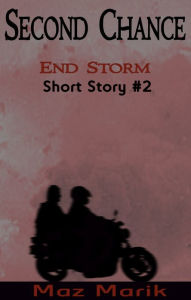 Title: Second Chance: End Storm Short Story #2, Author: Maz Marik