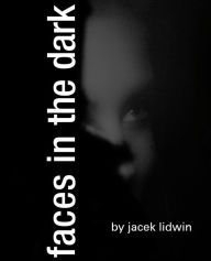 Title: Faces in the Dark, Author: Jacek Lidwin