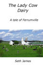 The Lady Cow Dairy, A Tale of Ferrumville