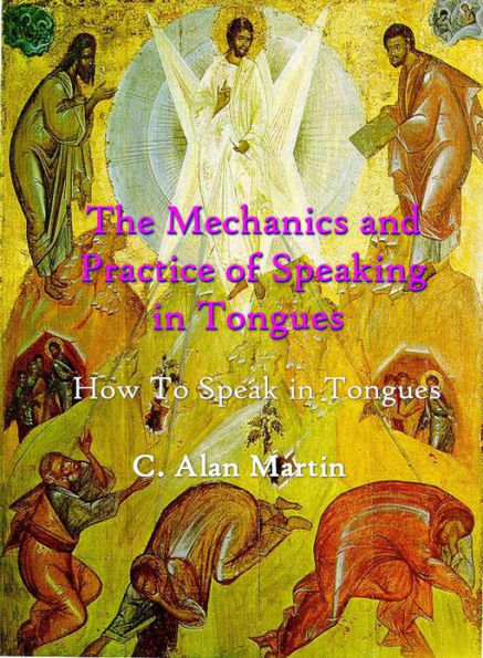 The Mechanics and Practice of Speaking in Tongues