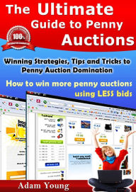 Title: The Ultimate Guide to Penny Auctions, Author: Adam Young
