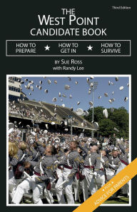 Title: The West Point Candidate Book: How to Prepare, How to Get In, How to Survive, Author: Sue Ross