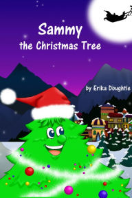 Title: Sammy the Christmas Tree, Author: Erika Doughtie