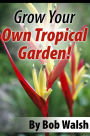 Grow Your Own Tropical Garden