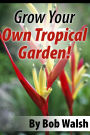 Grow Your Own Tropical Garden