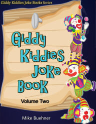 Title: Giddy Kiddies Joke Book: Volume Two, Author: Mike Buehner