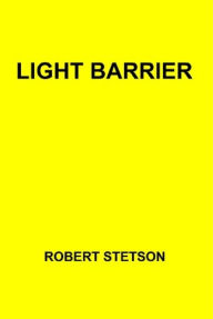 Title: Light Barrier, Author: Robert Stetson