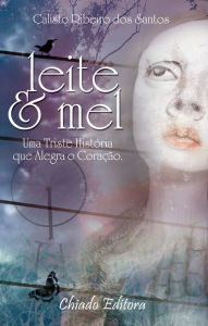 Title: Leite e mel, Author: Calisto Ribeiro dos Santos