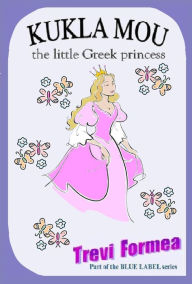 Title: Kukla Mou: the Little Greek Princess, Author: Trevi Formea