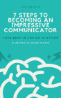 7 Steps to Becoming an Impressive Communicator