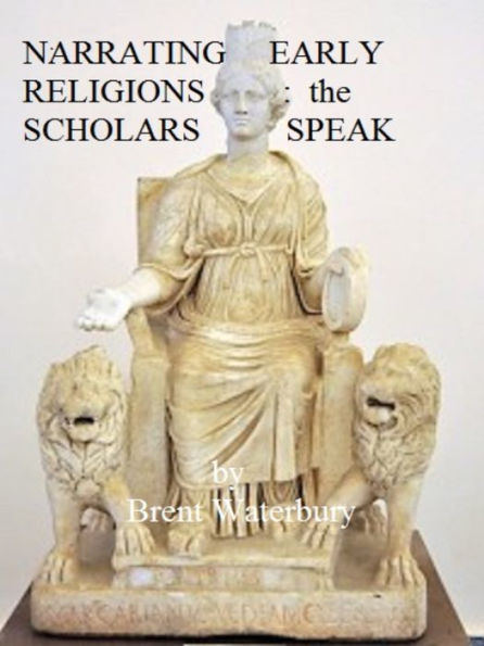 Narrating Ancient Religions: The Scholars Speak Vol. 1