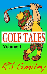 Title: Golf Tales Volume I, Author: RJ Smiley