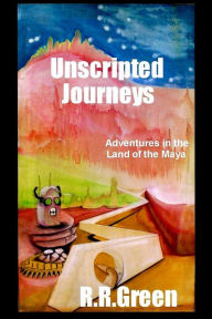 Title: Unscripted Journeys, Author: R. R. Green