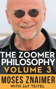 Title: The Zoomer Philosophy Volume 3, Author: Moses Znaimer