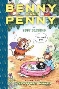 Title: Benny and Penny in Just Pretend: Toon Books Level 2, Author: Geoffrey Hayes