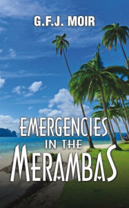 Title: Emergencies in the Merambas, Author: G.F.J. Moir