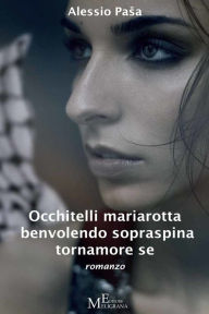 Title: Occhitelli mariarotta benvolendo sopraspina tornamore se, Author: Alessio Pasa