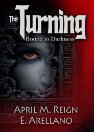 Title: The Turning: Bound to Darkness (Prequel), Author: April M. Reign