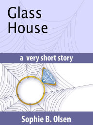 Title: Glass House, Author: Sophie Olsen