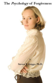 Title: The Psychology of Forgiveness, Author: Steven T. Griggs