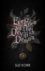 Title: Eve Eden vs. the Devilish Demon, Author: Suz Korb