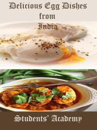 Title: Delicious Egg Dishes from India, Author: Students' Academy