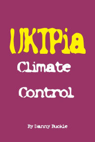 Title: UKIPia - Climate Control, Author: Danny Buckle