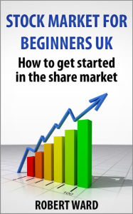 Title: Stock Market For Beginners UK book, Author: Robert Ward