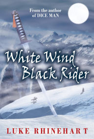 Title: White Wind, Black Rider, Author: Luke Rhinehart