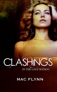 Title: Clashings (In the Loup: Book #5), Author: Mac Flynn