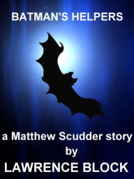 Title: Batman's Helpers: A Matthew Scudder Story #4, Author: Lawrence Block