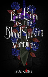 Title: Eve Eden vs. the Blood Sucking Vampires, Author: Suz Korb