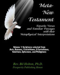 Title: Meta-New Testament: Favorite Verses & Familiar Passages with their Metaphysical Interpretations - Volume 1, Author: Bil Holton