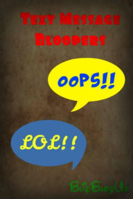 Title: Text Message Bloopers - April 13 2013, Author: BlipBlopUs Sr