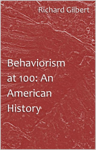 Behaviorism at 100: An American History