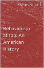 Behaviorism at 100: An American History