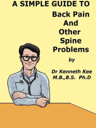 Title: A Simple Guide to Back Pain and Other Spine Disorders, Author: Kenneth Kee