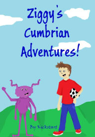 Title: Ziggy's Cumbrian Adventure, Author: Kick Start