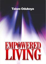 Title: Empowered Living, Author: Taiwo Odukoya