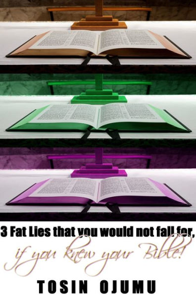 3 Fat Lies That You Would Not Fall For, If You Knew Your Bible