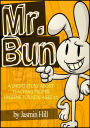 Mr. Bun: A Short Story About Teaching Proper Hygiene For Kids Ages 3-5