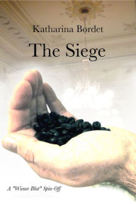 Title: The Siege (A Wiener Blut Short Story), Author: Katharina Bordet