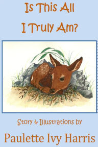 Title: Is This All I Truly Am?, Author: Paulette Ivy Harris